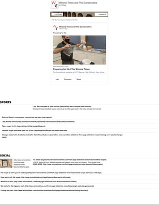 SPORTS
Lady Stars compete in state tourney (/sports/lady-stars-compete-state-tourney)
Winona Christian’s softball season came to an end this past week in the Class 3A state tournament.
Rebs top Stars in rivalry game (/sports/rebs-top-stars-rivalry-game)
Lady Rebels season ends at state tournament (/sports/lady-rebels-season-ends-state-tournament)
Tigers caged by the Jaguars (/sports/tigers-caged-jaguars)
Jaguars ‘fought and never gave up’ in loss (/sports/jaguars-fought-and-never-gave-loss)
Changes made to the football schedule for Carroll County teams (/carrollton-news-carrollton-slideshow-front-page-slideshow-news-breaking-news-sports/changes-
made)
SOCIAL
(http://www.winonatimes.
com/front-page-
slideshow-news-
features/littlest-angels)
The littlest angels (http://www.winonatimes.com/front-page-slideshow-news-features/littlest-angels)
In 2019, Matt and Corey Miletello experienced tragedy most could not imagine. They buried three…
READ MORE (http://www.winonatimes.com/front-page-slideshow-news-features/littlest-angels)
Hot soups to warm you on cold days (http://www.winonatimes.com/front-page-slideshow-news-features/hot-soups-warm-you-cold-days)
Keep warm with fall soups (http://www.winonatimes.com/news-features/keep-warm-fall-soups)
Whatever it takes (http://www.winonatimes.com/front-page-slideshow-news-features/whatever-it-takes)
Get ready for the big game party (http://www.winonatimes.com/front-page-slideshow-news-features/get-ready-big-game-party)
Finding her place (http://www.winonatimes.com/carrollton-slideshow-front-page-slideshow-features/finding-her-place)
Be the ﬁrst of your friends to like this
Winona Times and The Conservative
18 hours ago
Preparing for life
Like Comment Share
Preparing for life | The Winona Times
For transitional students at J.Z. George High School, they focus…
WINONATIMES.COM
Winona Times and The ConservativeWinona Times and The Conservative
4,772 likes4,772 likes
Like Page Contact Us
 