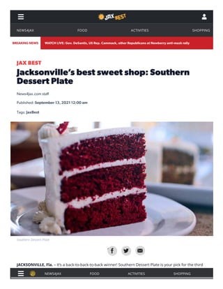 JAX BEST
Jacksonville’s best sweet shop: Southern
Dessert Plate
News4Jax.com staff
Published: September 13, 2021 12:00 am
Tags: JaxBest
JACKSONVILLE, Fla. – It’s a back-to-back-to-back winner! Southern Dessert Plate is your pick for the third
year in a row as Jacksonville’s best sweet shop.
Southern Dessert Plate


 

 


WATCH LIVE: Gov. DeSantis, US Rep. Cammack, other Republicans at Newberry anti-mask rally
BREAKING NEWS
NEWS4JAX FOOD ACTIVITIES SHOPPING
NEWS4JAX FOOD ACTIVITIES SHOPPING
 