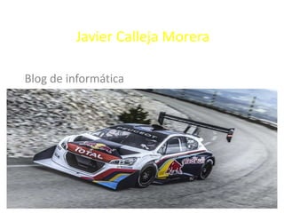 Javier Calleja Morera
Blog de informática
 
