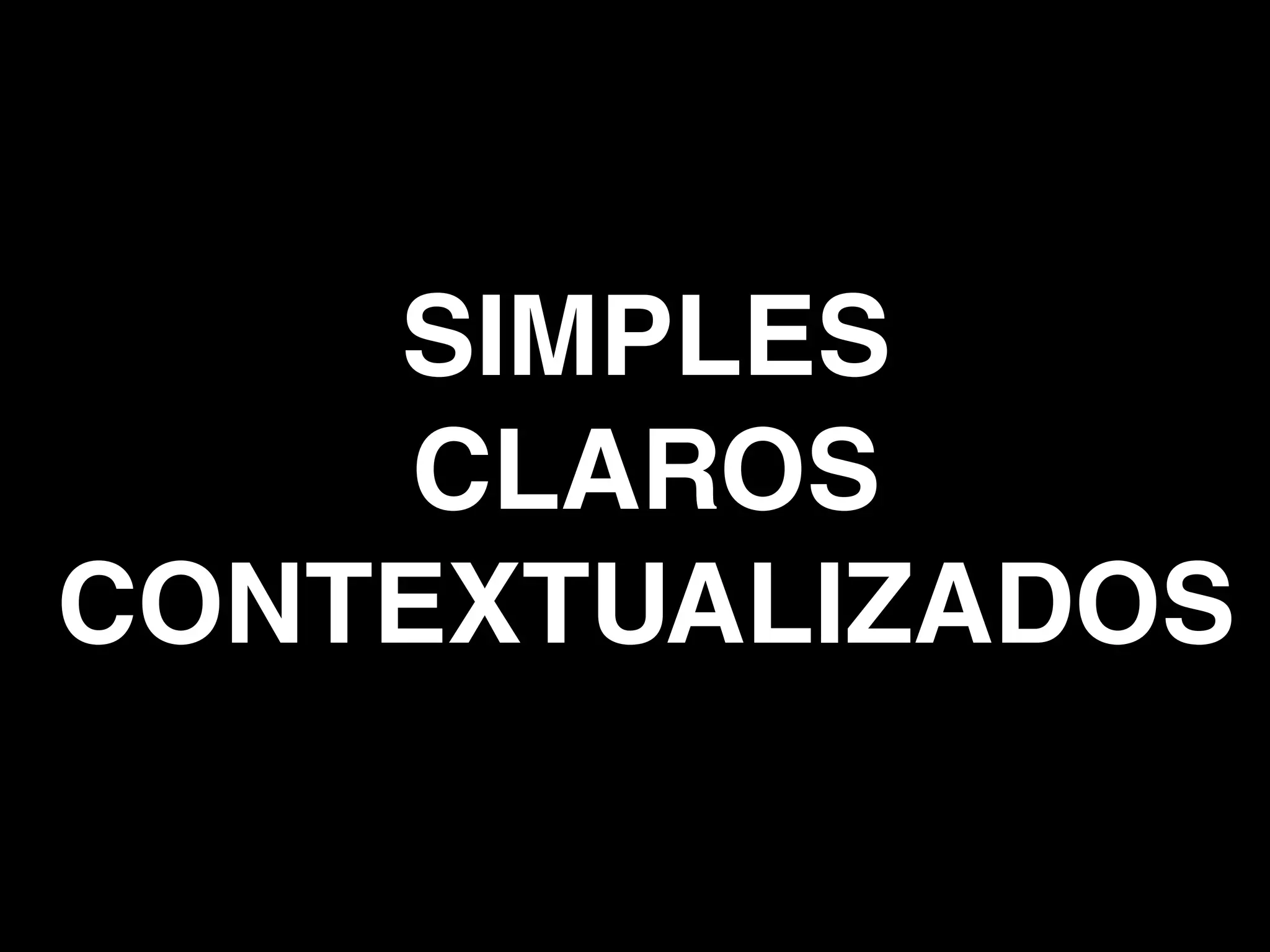 SIMPLES
CLAROS
CONTEXTUALIZADOS