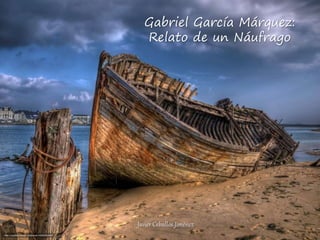 Gabriel García Márquez:
Relato de un Náufrago
Javier Ceballos Jiménez
 