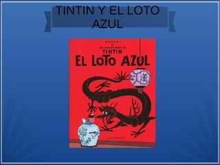 TINTIN Y EL LOTO
AZUL
 