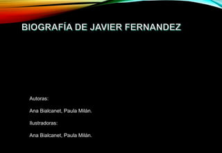 Autoras:
Ana Bialcanet, Paula Milán.
Ilustradoras:
Ana Bialcanet, Paula Milán.