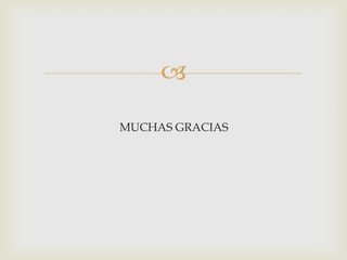 
MUCHAS GRACIAS
 