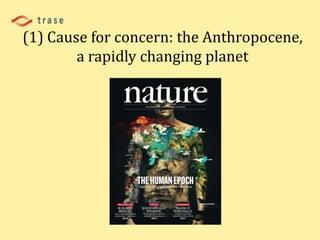 (1) Cause for concern: the Anthropocene,
a rapidly changing planet
 