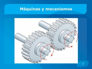 Máquinas y mecanismos 1 