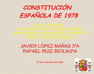 CONSTITUCIÓN ESPAÑOLA DE 1978 ,[object Object],[object Object],[object Object],[object Object],[object Object]