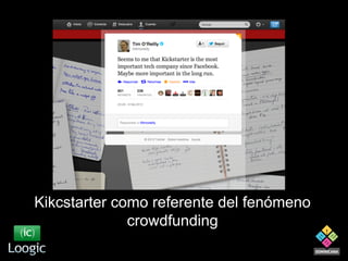 Kikcstarter como referente del fenómeno
crowdfunding

 