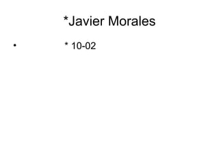 *Javier Morales ,[object Object]