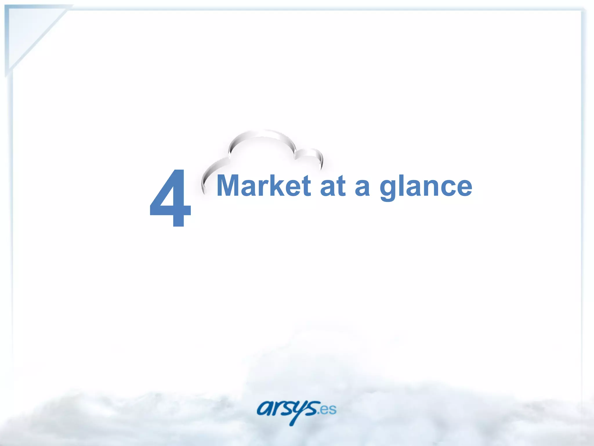 4   Market at a glance
 