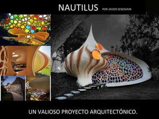NAUTILUS UN VALIOSO PROYECTO ARQUITECTÓNICO. POR JAVIER SENOSIAIN 