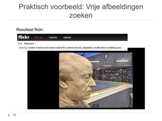 Praktisch voorbeeld: Vrije afbeeldingen 
zoeken 
13 
Resultaat flickr: 
 