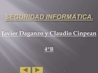 Javier Daganzo y Claudio Cinpean
4ºB
1
 