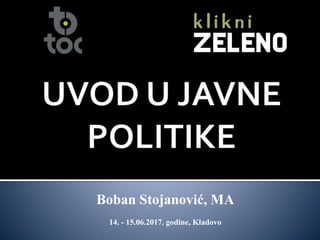 Boban Stojanović, MA
14. - 15.06.2017. godine, Kladovo
 
