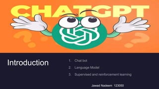 Introduction
Jawad Nadeem 123050
 