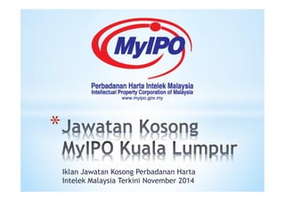 Iklan Jawatan Kosong Perbadanan Harta
Intelek Malaysia Terkini November 2014
* 
 