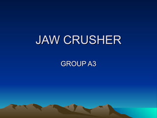 JAW CRUSHER GROUP A3 