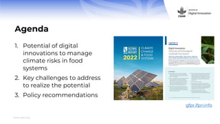 www.cgiar.org
Agenda
1. Potential of digital
innovations to manage
climate risks in food
systems
2. Key challenges to addr...