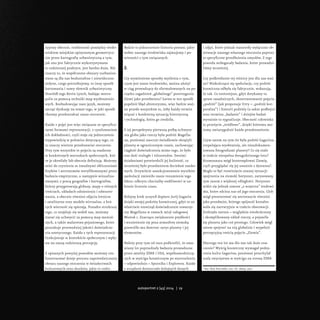 żyjemy obecnie, rozbieżność pomiędzy środo-wiskiem 
miejskim opisywanym geometrycz-nie 
przez kartografię urbanistyczną a tym, 
jak ono jest faktycznie wykorzystywane 
w codziennej praktyce, jest bardzo duża. Nie 
znaczy to, że współczesne obszary zurbanizo-wane 
są dla nas bezkształtne i niewidoczne. 
Jedyne, czego potrzebujemy, to inny sposób 
kartowania i nowy słownik urbanistyczny. 
Dowiódł tego Kevin Lynch, badając metro-polie 
za pomocą techniki map wyobrażenio-wych. 
Rozbudowując nasz język, możemy 
zacząć dyskusję na temat tego, w jaki sposób 
chcemy przekształcać nasze otoczenie. 
Każde z pojęć jest więc związane ze specyficz-nymi 
formami reprezentacji, z cyzelowaniem 
ich dokładności, czyli staje się jednocześnie 
wypowiedzią w polemice dotyczącą tego, co 
to znaczy wiernie przedstawiać otoczenie. 
Przy tym wszystkie te pojęcia są osadzone 
w konkretnych warunkach społecznych, któ-re 
je określały lub obecnie definiują. Możemy 
mieć do czynienia ze żmudnymi obliczeniami 
fizyków i astronomów weryfikowanymi przez 
badania empiryczne, a następnie wizualizo-wanymi; 
z pracą geografów i kartografów, 
którzy przygotowują globusy, mapy o różnych 
treściach, układach odniesienia i odwzoro-wania, 
a obecnie również zdjęcia lotnicze 
i satelitarne oraz modele wirtualne, o któ-rych 
wierność się spierają. Ponadto strukturę 
tego, co znajduje się wokół nas, możemy 
starać się uchwycić za pomocą map mental-nych, 
a także malarstwa pejzażowego, które 
poszukuje przewodniej jakości doświadcze-nia 
estetycznego. Każda z tych reprezentacji 
funkcjonuje w kontekście społecznym i wpły-wa 
na naszą codzienną percepcję. 
Z opisanych powyżej powodów możemy zre-konstruować 
dzieje procesu zapośredniczania 
obrazu naszego otoczenia w świadectwach 
kulturowych oraz skutków, jakie to rodzi. 
Będzie to jednocześnie historia postaw, jakie 
wobec naszego środowiska zajmujemy i po-winności 
z tym związanych. 
2. 
Czy wymienione sposoby myślenia o tym, 
czym jest nasze środowisko, można ułożyć 
w ciąg prowadzący do sformułowanych na po-czątku 
zagadnień „globalnego” postrzegania 
Ziemi jako przedmiotu? Łatwo w ten sposób 
popełnić błąd ahistoryzmu, więc będzie waż-ne 
przede wszystkim to, żeby każdy termin 
wiązać z konkretną sytuacją historyczną 
i technologią, która go zrodziła. 
Z tej perspektywy pierwszą próbą uchwyce-nia 
globu jako rzeczy była podróż Magella-na, 
ponieważ naoczni świadkowie okrążyli 
planetę w ograniczonym czasie, zachowując 
ciągłość doświadczenia mimo tego, że było 
ono dość rozległe i różnorodne. Swoimi 
działaniami potwierdzili jej kulistość, co 
wcześniej było przedmiotem dociekań nauko-wych. 
Oczywiście usankcjonowanie wyników 
spekulacji zmieniło nasze rozumienie tego 
faktu: odkryto chociażby osobliwości w za-kresie 
liczenia czasu. 
Kolejny krok uczynił dopiero Jurij Gagarin 
dzięki swojej podróży kosmicznej, gdyż to on 
właściwie rozwinął doświadczenie towarzy-szy 
Magellana w ramach misji załogowej 
Wostok 1. Znaczące zwiększenie prędkości 
i wzniesienie się poza atmosferę ziemską 
pozwoliło mu dostrzec zarys planety i jej 
elementów. 
Należy przy tym od razu podkreślić, że oma-wiany 
lot poprzedzały badania prowadzone 
przez satelity ZSRR i USA, współzawodniczą-cych 
w wyścigu kosmicznym po wystrzeleniu 
– odpowiednio – Sputnika i Explorera. Każde 
z urządzeń dostarczało kolejnych danych 
i zdjęć, które jednak stanowiły wyłącznie ob-serwacje 
naszego własnego otoczenia poprzez 
te specyficzne przedłużenia zmysłów. Z tego 
powodu wzbogacały badania, które prowadzi-liśmy 
wcześniej. 
Czy podkreślanie tej różnicy jest dla nas waż-ne? 
Niekończące się spekulacje, czy podróż 
kosmiczna odbyła się faktycznie, wskazują, 
że tak. Co istotniejsze, gdyż dotykamy tu 
spraw zasadniczych, skontrastowanie pojęcia 
„podróż” (jak proponuje Urry – „podróż kor-poralna”) 
i historii podróży (a także podboju) 
oraz terminu „badanie” i dziejów badań 
wyraźnie to sygnalizuje. Obecność człowieka 
to przeżycie „źródłowe”, dzięki któremu mo-żemy 
uwiarygodnić każde przedstawienie. 
Czym zatem na tym tle była podróż Gagarina, 
rozpalająca wyobraźnię, ale nieudokumen-towana 
fotografiami planety? Co się stało 
w trakcie niespełna dwugodzinnego lotu? 
Kosmonauta mógł kontemplować Ziemię, 
czyli przyglądać się jej uważnie z dystansu6. 
Mogło to być rozwinięcie znanej sytuacji: 
spojrzenia na ziemski horyzont, zarysowany 
tym razem z większej odległości. Horyzont 
widzi się jednak zawsze „z wnętrza” środowi-ska, 
które odcina nas od jego otoczenia. Glob 
mógł prezentować się astronaucie również 
jako przedmiot, którego spójność kształto-wała 
się narracyjnie w trakcie obserwacji. 
Zniknęła natura – względnie nieskończony 
i skomplikowany układ rzeczy, a pojawiła 
się planeta jako coś prostego. Człowiek mógł 
zatem spojrzeć na nią globalnie i wypełnić 
percepcyjną treścią pojęcie „Ziemia”. 
Dlaczego ten lot ma dla nas tak duże zna-czenie? 
Wyścig kosmiczny wymagał podsy-cenia 
kultu Gagarina, ponieważ przechylał 
szalę zwycięstwa w wyścigu na stronę ZSRR. 
6 Por. film First Orbit, reż. Ch. Riley, 2011. 
autoportret 2 [45] 2014 | 19 
 