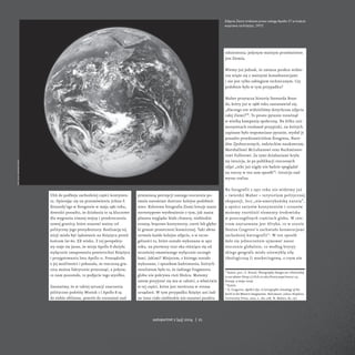 USA do podboju zachodniej części kontynen-tu. 
Opierając się na przemówieniu Johna F. 
Kennedy’ego w Kongresie w maju 1961 roku, 
dowodzi ponadto, że działania te są kluczowe 
dla wygrania zimnej wojny i przekroczenia 
nowej granicy, które stanowi ważny cel 
polityczny jego prezydentury. Realizacją tej 
wizji miało być lądowanie na Księżycu przed 
końcem lat 60. XX wieku. Z tej perspekty-wy 
staje się jasne, że misja Apollo 8 służyła 
wyłącznie zmapowaniu powierzchni Księżyca 
i przygotowaniu lotu Apollo 11. Przesądziła 
o jej możliwości i pokazała, że rzeczoną gra-nicę 
można faktycznie przesunąć, a jedyne, 
co nam pozostało, to podjęcie tego wysiłku. 
Zauważmy, że w takiej sytuacji znaczenia 
polityczne podróży Wostok 1 i Apollo 8 są 
do siebie zbliżone, powrót do rozważań nad 
przemianą percepcji naszego otoczenia po-zwala 
natomiast dostrzec kolejne podobień-stwo. 
Kolorowa fotografia Ziemi kreuje nasze 
stereotypowe wyobrażenie o tym, jak nasza 
planeta wygląda: białe chmury, niebieskie 
oceany, brązowe kontynenty, czerń lub głębo-ki 
granat przestrzeni kosmicznej. Taki obraz 
utrwala każde kolejne zdjęcie, a w szcze-gólności 
to, które zostało wykonane w 1972 
roku, na pierwszy rzut oka różniące się od 
wcześniej omawianego wyłącznie szczegó-łami. 
Jakimi? Miejscem, z którego zostało 
wykonane, i sposobem kadrowania, których 
rezultatem było to, że żadnego fragmentu 
globu nie pokrywa cień Słońca. Możemy 
zatem przyjrzeć się mu w całości, a właściwie 
w tej części, która jest zwrócona w stronę 
urządzeń. W tym przypadku Księżyc ani żad-ne 
inne ciało niebieskie nie stanowi punktu 
Zdjęcie Ziemi zrobione przez załogę Apollo 17 w trakcie 
wyprawy na Księżyc, 1972 
odniesienia; jedynym ważnym przedmiotem 
jest Ziemia. 
Wiemy już jednak, że zmiana punktu widze-nia 
wiąże się z ważnymi konsekwencjami 
i nie jest tylko zabiegiem technicznym. Czy 
podobnie było w tym przypadku? 
Maher przytacza historię Stewarda Bran-da, 
który już w 1966 roku zastanawiał się, 
„dlaczego nie widzieliśmy dotychczas zdjęcia 
całej Ziemi?”8. To proste pytanie rozwinął 
w wielką kampanię społeczną. Na kilku uni-wersytetach 
rozdawał przypinki, na których 
zapisane było wspomniane pytanie, wysłał je 
ponadto przedstawicielom Kongresu, Naro-dów 
Zjednoczonych, radzieckim naukowcom, 
Marshallowi McLuhanowi oraz Buckminste-rowi 
Fullerowi. Za tymi działaniami kryła 
się intuicja, że po publikacji rzeczonych 
zdjęć „nikt już nigdy nie będzie spoglądał 
na rzeczy w ten sam sposób”9. Intuicja nad 
wyraz trafna. 
Na fotografii z 1972 roku nie widzimy już 
– twierdzi Maher – terytorium politycznej 
ekspansji, lecz „nie-amerykańską naturę”, 
a oprócz zarysów kontynentów i oceanów 
możemy rozróżnić elementy środowiska 
w poszczególnych częściach globu. W cen-trum 
usytuowana jest Afryka, co w ocenie 
Denisa Cosgrove’a zachwiało konwencjami 
zachodniej kartografii10. W ten sposób 
dało się jednocześnie ujmować nasze 
otoczenie globalnie, co według brytyj-skiego 
geografa miało niezwykłą siłę 
ideologiczną (i marketingową, o czym nie 
8 Tamże, por.: S. Brand, Photography changes our relationship 
to our planet (http://click.si.edu/Story.aspx?story=31, 
dostęp: 9 maja 2014). 
9 Tamże. 
10 D. Cosgrove, Apollo’s Eye. A Cartographic Genealogy of the 
Earth in the Western Imagination, Baltimore: Johns Hopkins 
University Press, 2001, s. 261; zob. N. Maher, dz. cyt. 
fot. bill anders/nasa 
autoportret 2 [45] 2014 | 21 
 