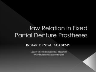 INDIAN DENTAL ACADEMY
Leader in continuing dental education
www.indiandentalacademy.com
 