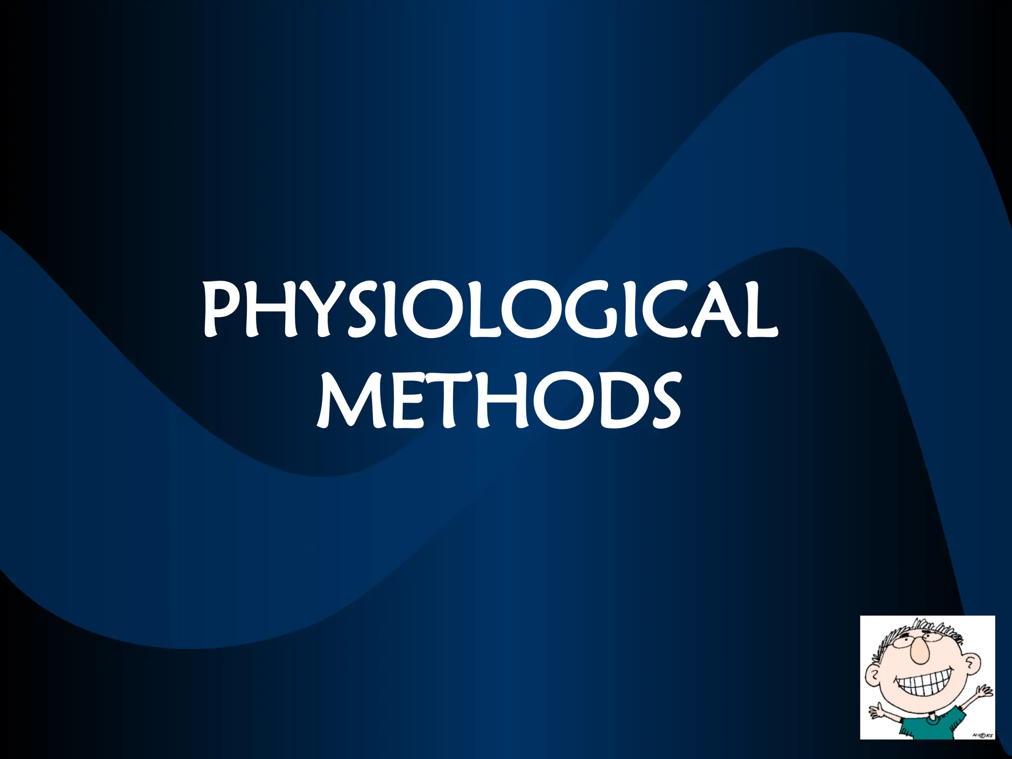 PHYSIOLOGICAL
METHODS
 