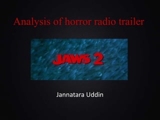 Analysis of horror radio trailer
Jannatara Uddin
 
