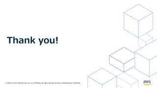 © 2020, Amazon Web Services, Inc. or its Affiliates. All rights reserved. Amazon Confidential and Trademark.
Thank you!
 