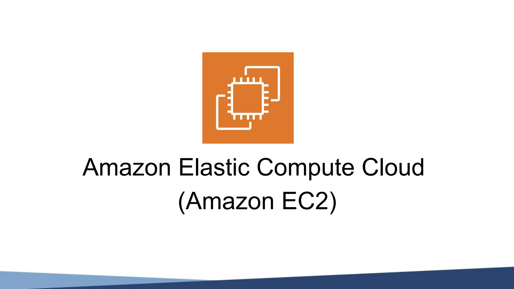 Amazon Elastic Compute Cloud
(Amazon EC2)
 