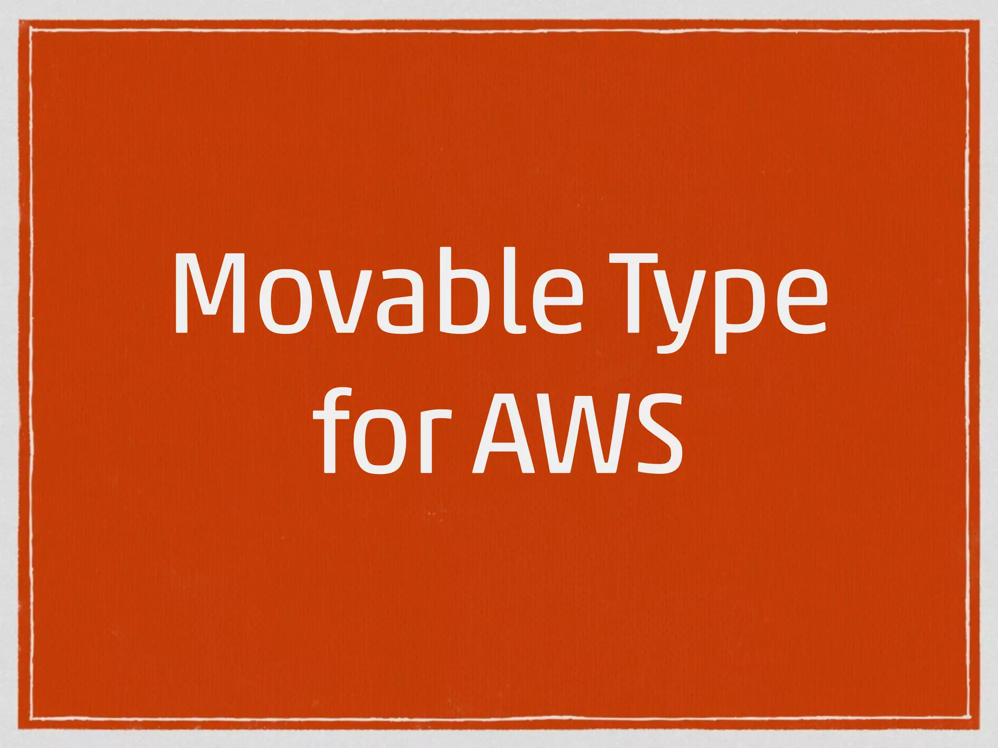 Movable Type 
for AWS 
 