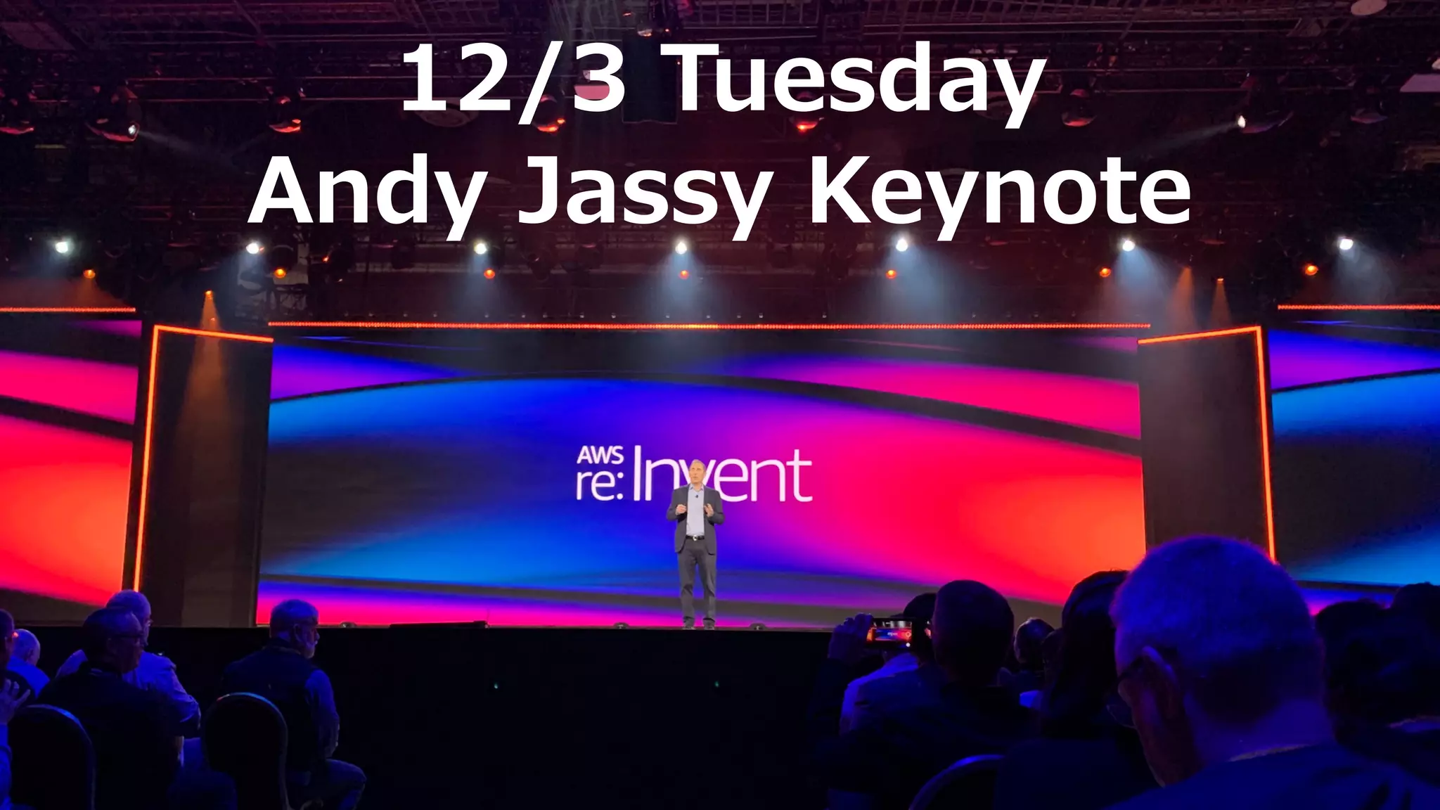 12/3 Tuesday
Andy Jassy Keynote
 