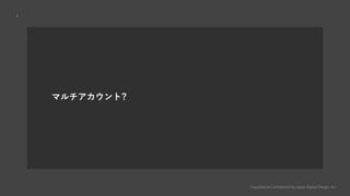 Classified as Confidential by Japan Digital Design, Inc.
4
ޥ?
 