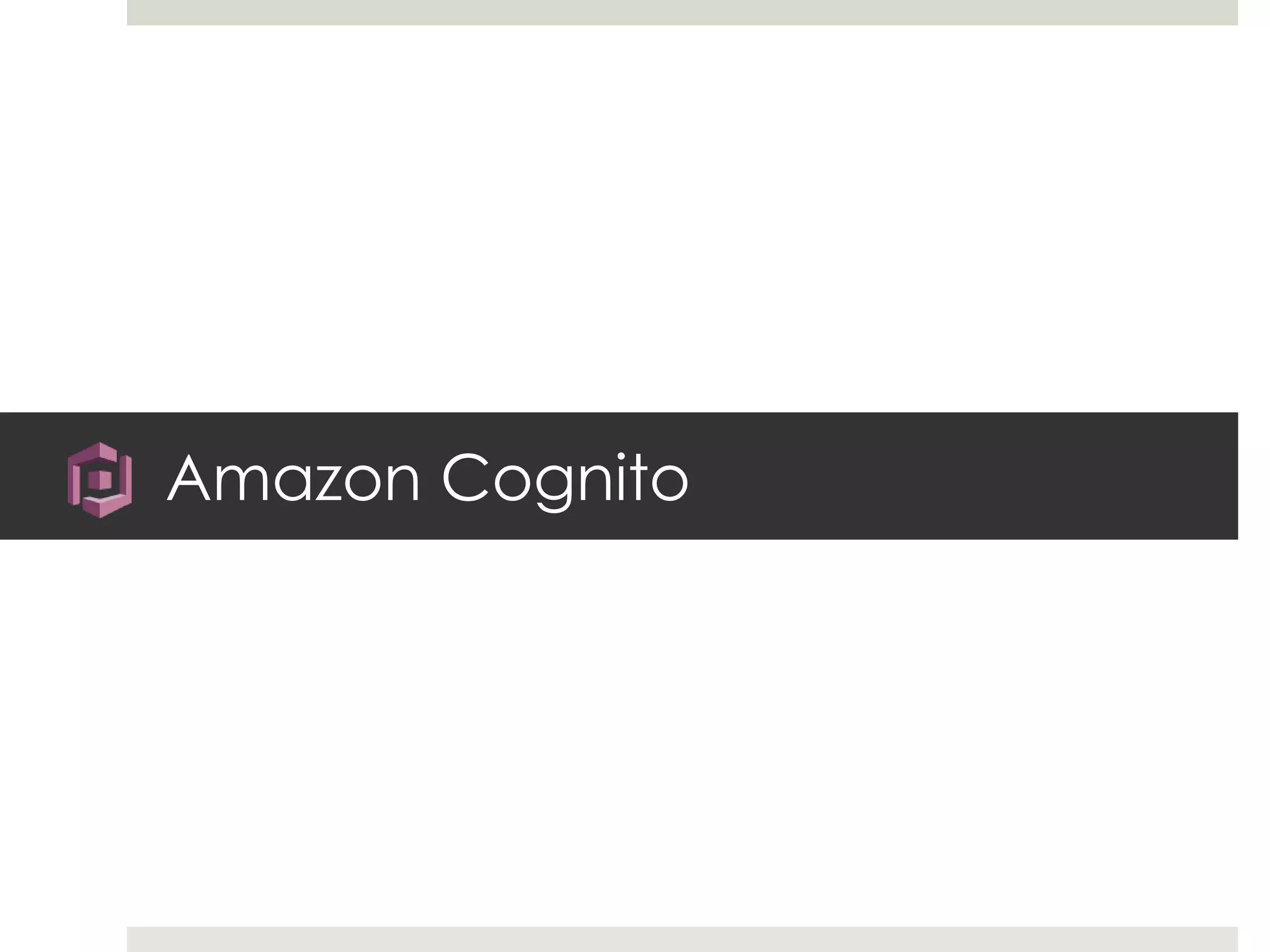 Amazon Cognito
 