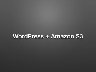 WordPress + Amazon S3 
 