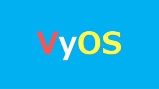 VyOS
 