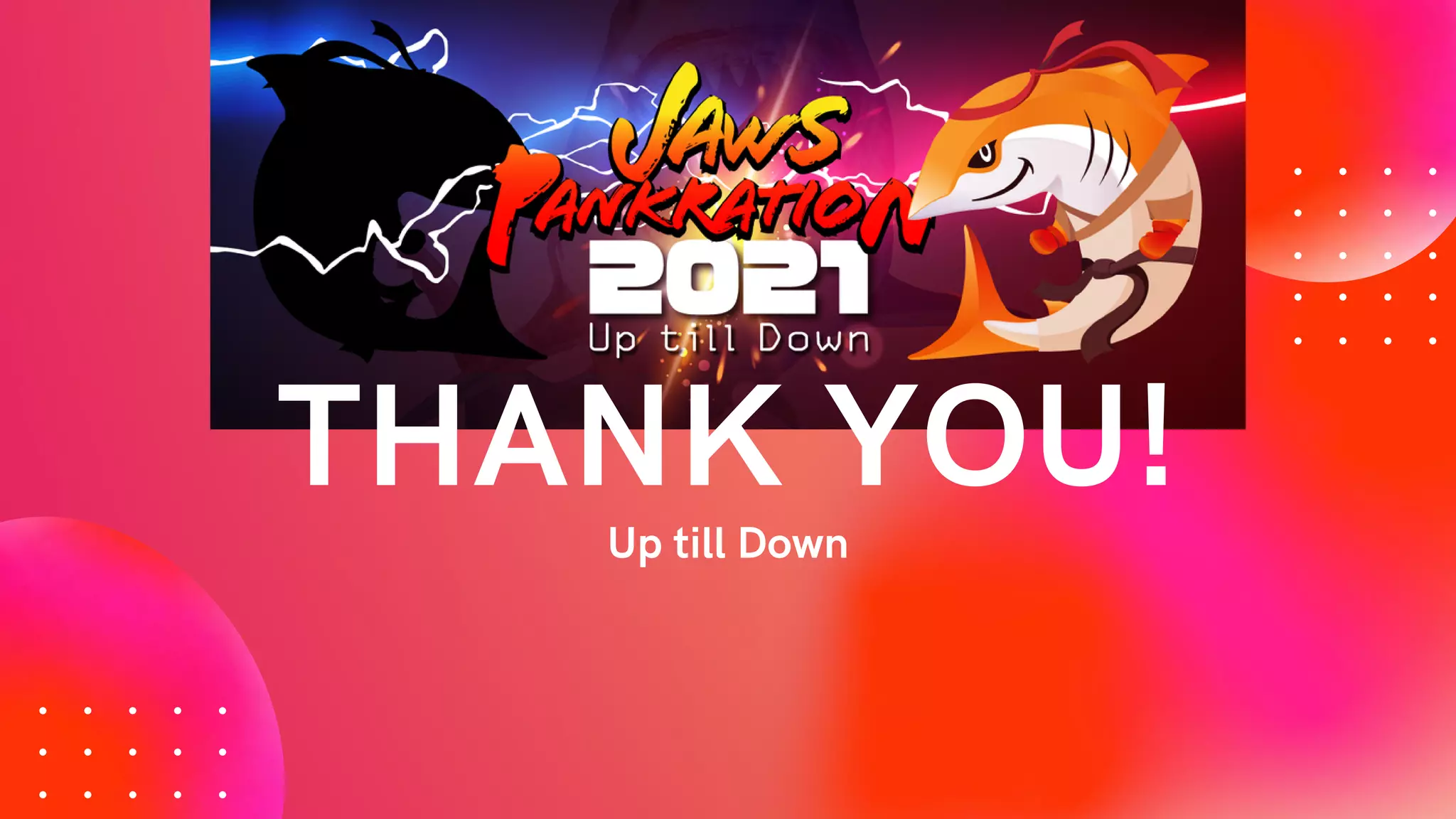 THANK YOU!
Up till Down
 