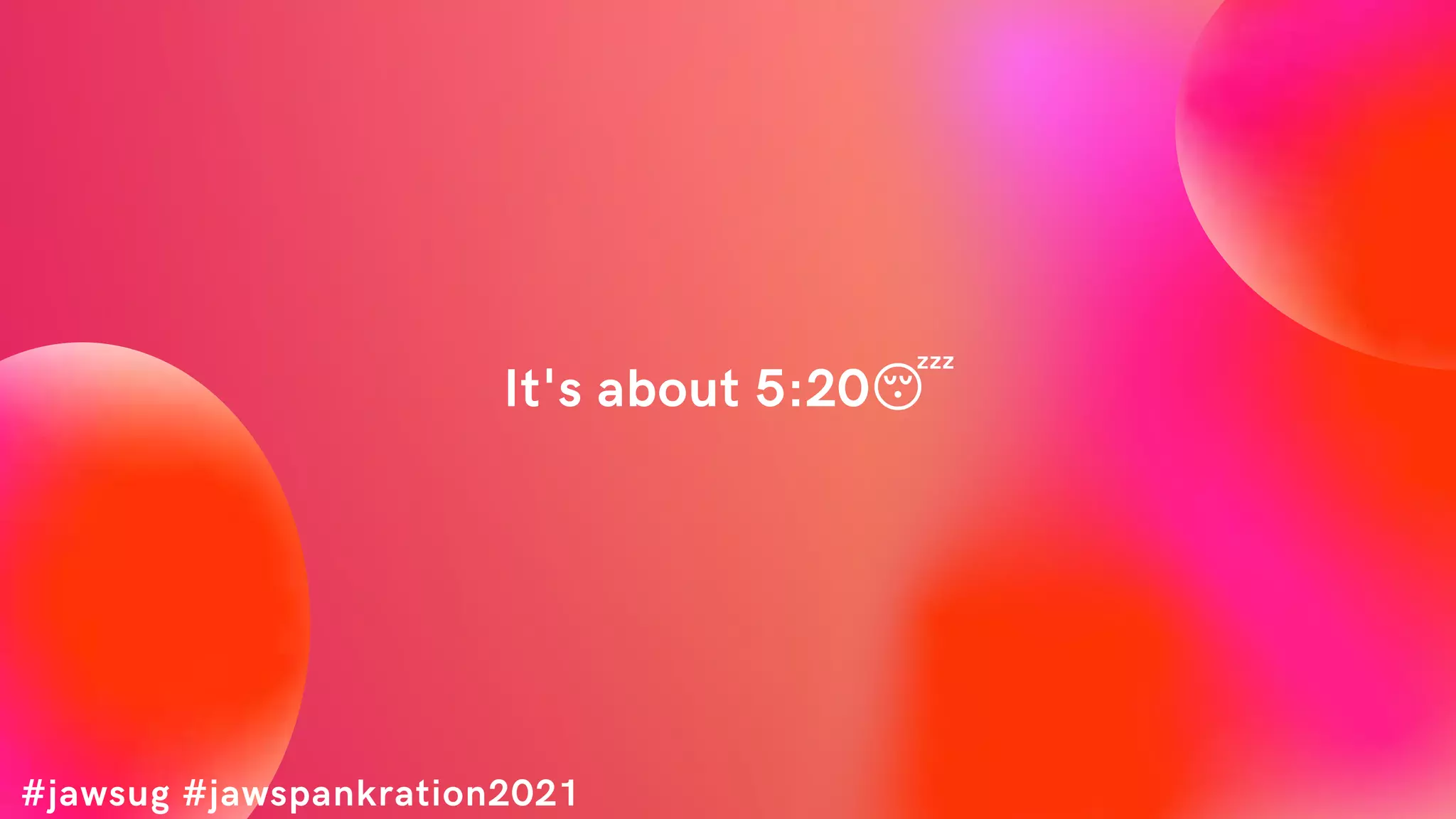 It's about 5:20😴
#jawsug #jawspankration2021
 