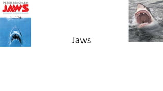 Jaws
 