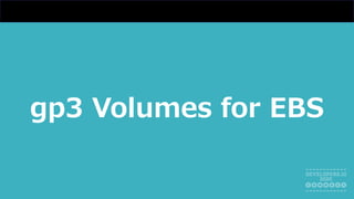 gp3 Volumes for EBS
 