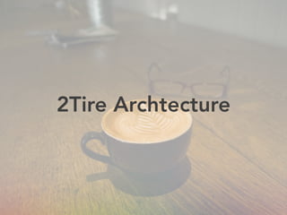 2Tire Archtecture
 