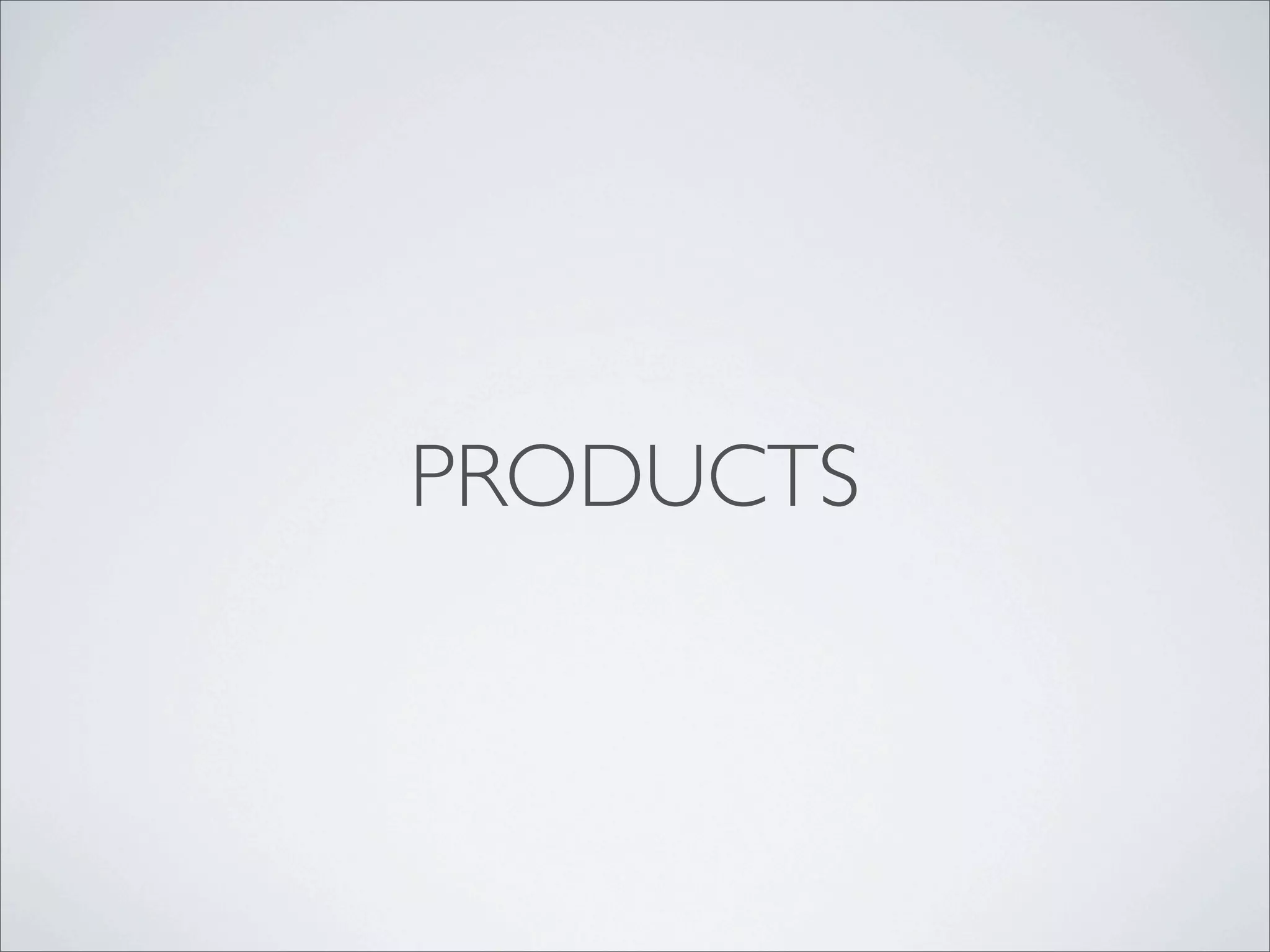 PRODUCTS
 