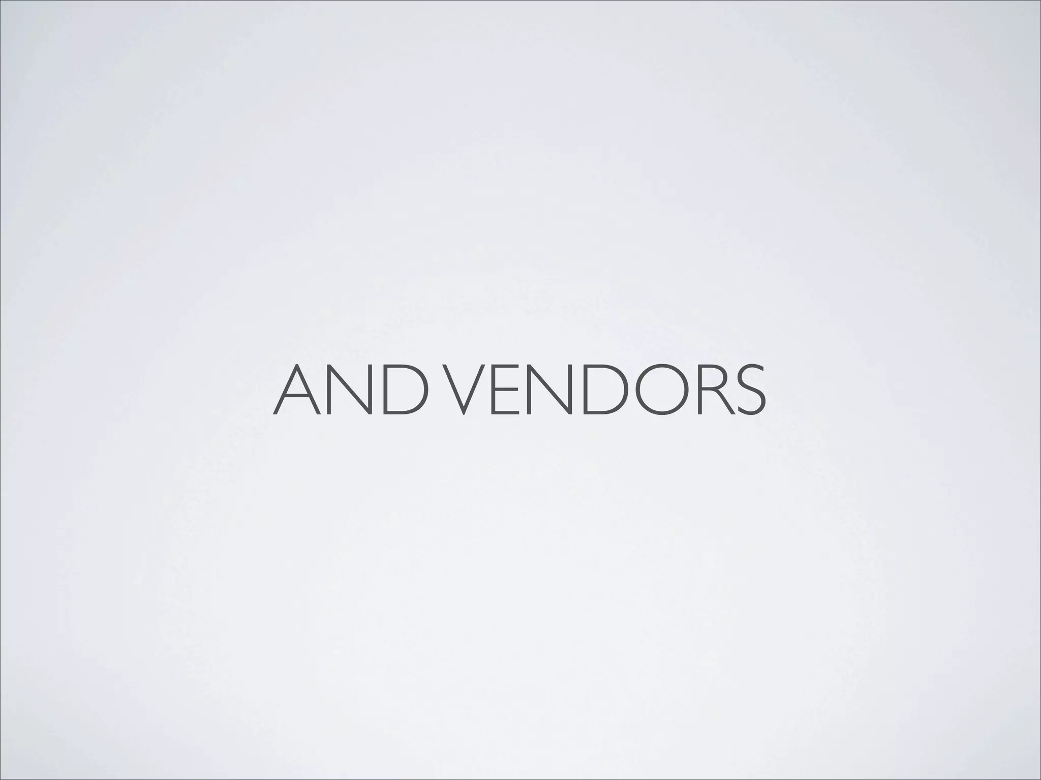 AND VENDORS
 