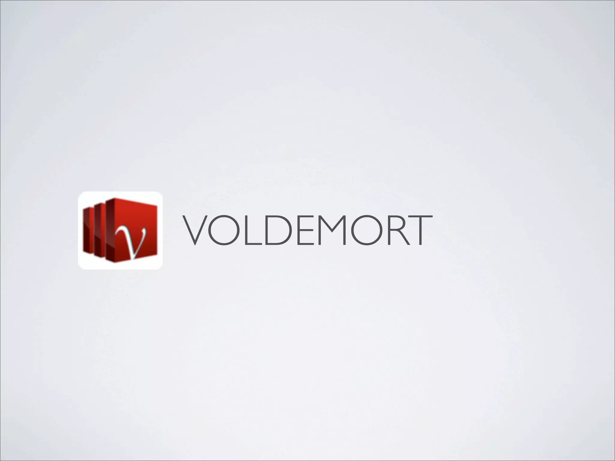 VOLDEMORT
 