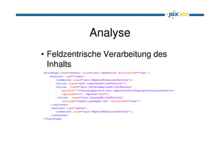 Analyse
• Feldzentrische Verarbeitung des
  Inhalts
  – Tokenizer
  – Tokenfilter
  – CharFilter
 