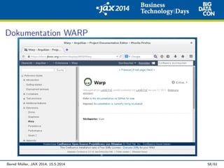 Dokumentation WARP
Bernd M¨uller, JAX 2014, 15.5.2014 58/61
 