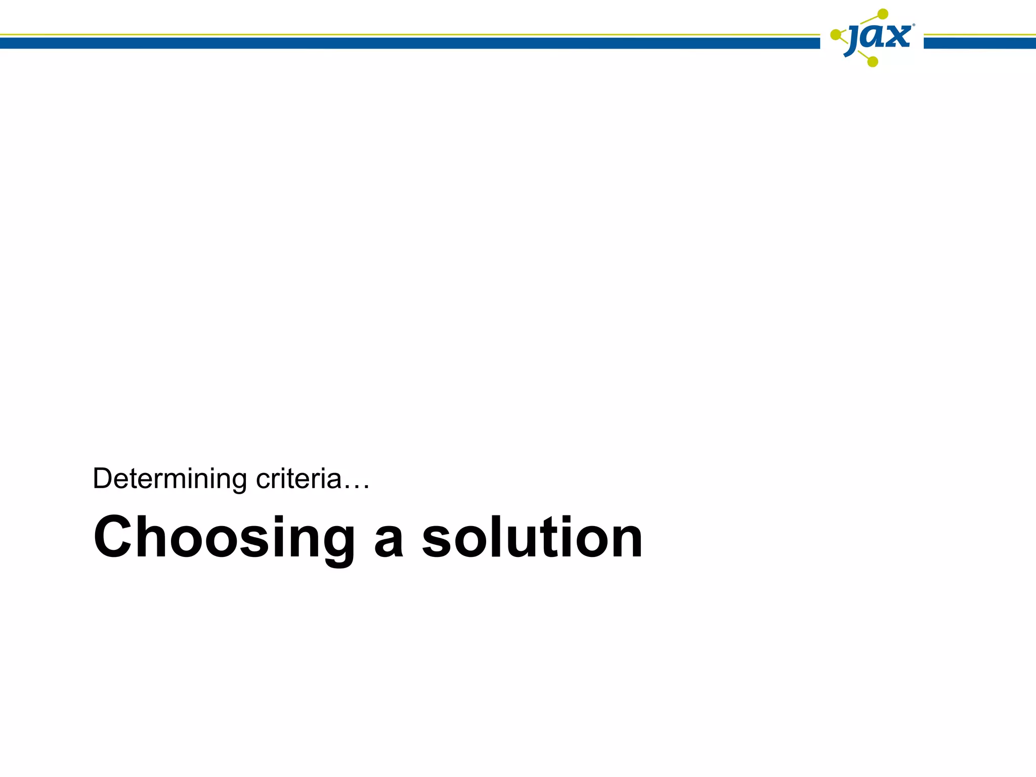 Choosing a solution Determining criteria… 