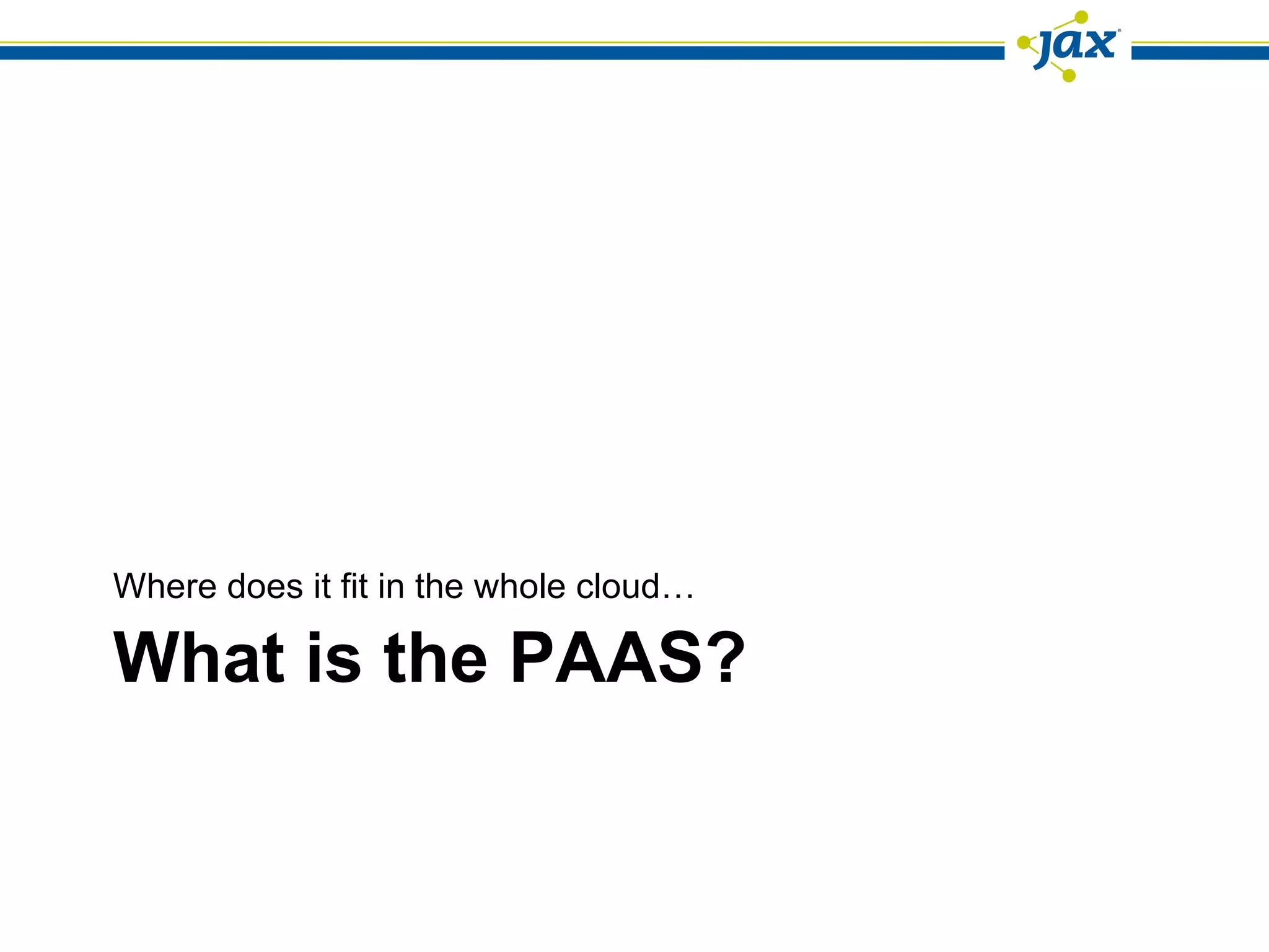 What is the PAAS? Where does it fit in the whole cloud… 