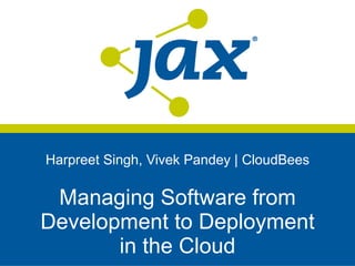 Harpreet Singh, Vivek Pandey | CloudBees Managing Software from Development to Deployment in the Cloud 