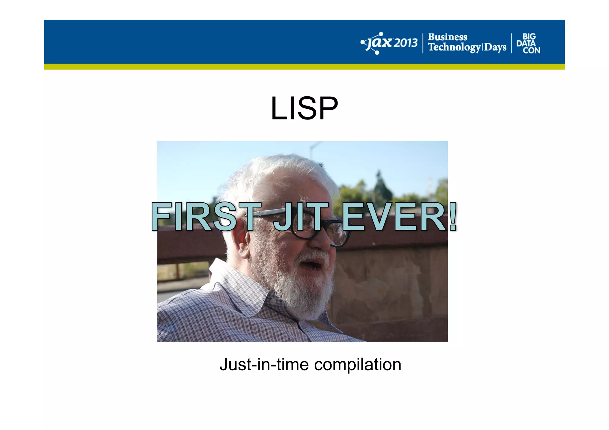 LISP
Just-in-time compilation
 