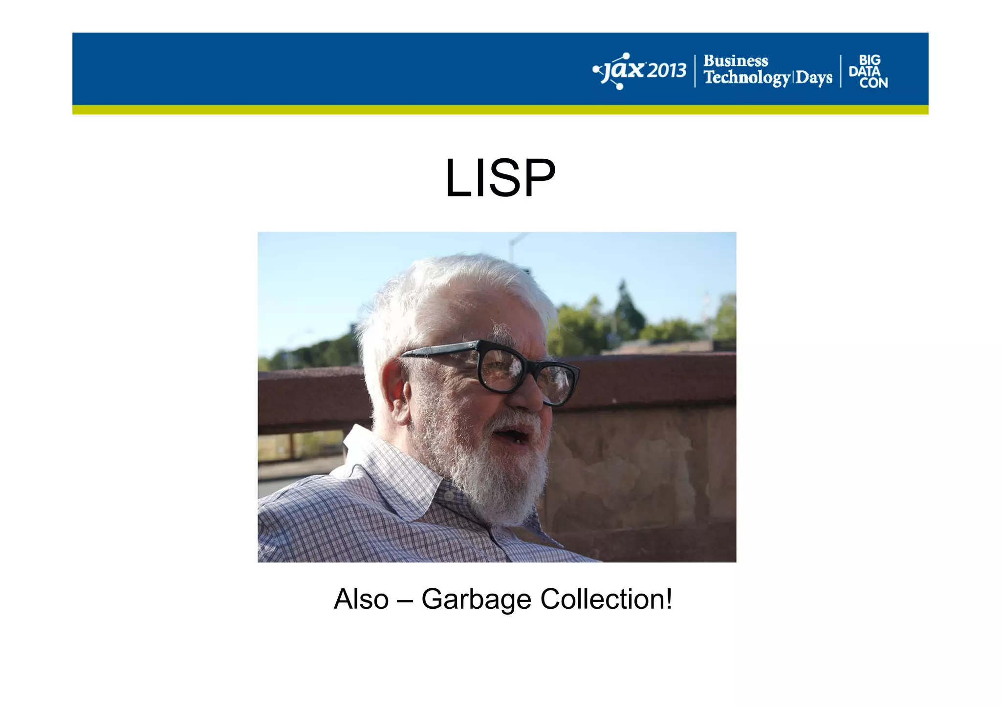 LISP
Also – Garbage Collection!
 